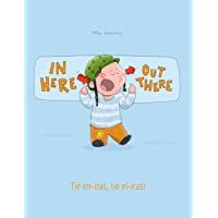 In here- out there! Tie en-iras- tie el-iras!: Childrens Book English-Esperanto (Bilingual Edition-Dual Language)